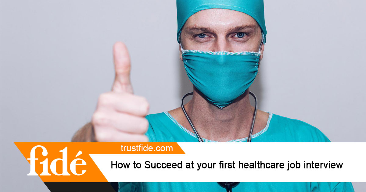 How to Succeed at your first healthcare job interview | Fide | Staffing | Recruiting