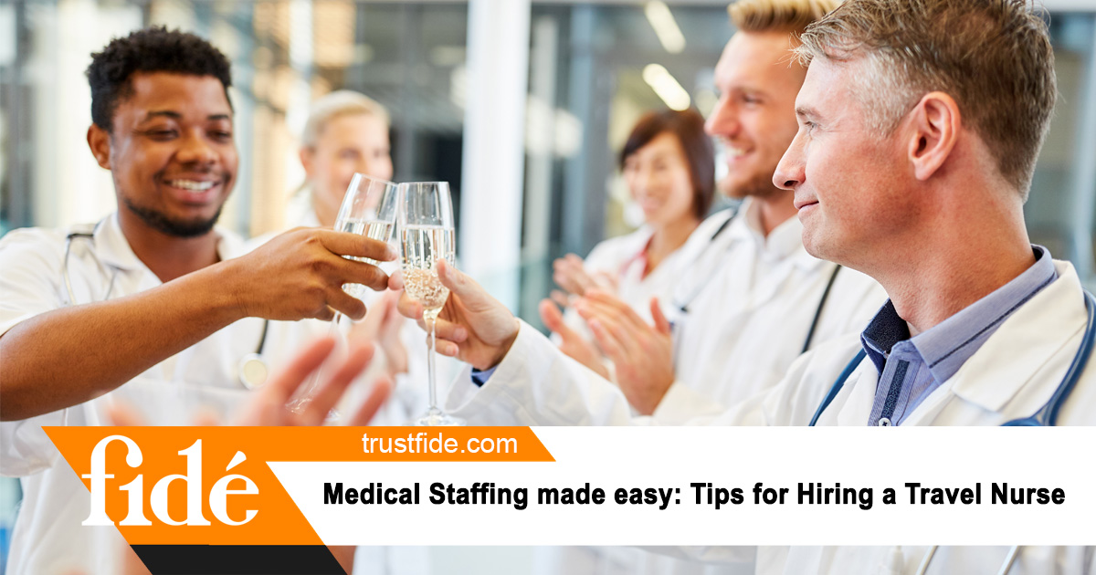 Medical Staffing made easy: Tips for Hiring a Travel Nurse | Fide | Staffing | Recruiting