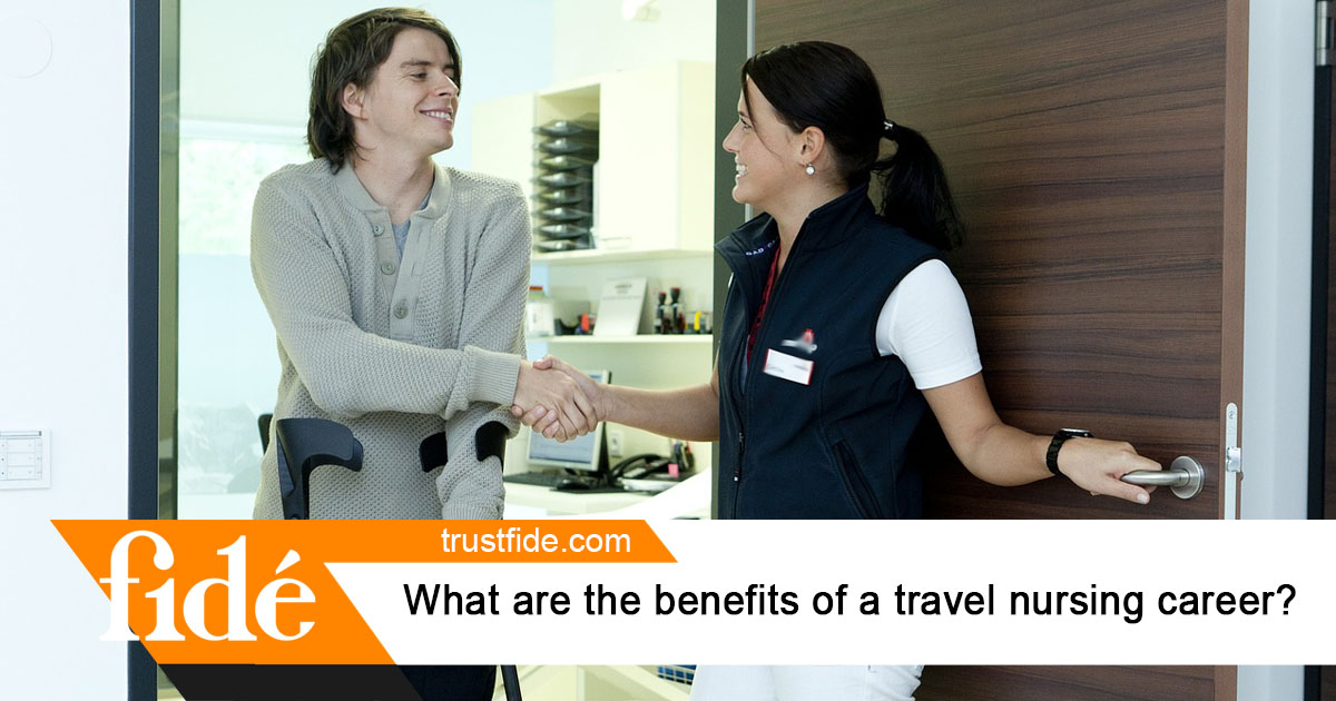 What are the benefits of a travel nursing career? | Fide | Staffing | Recruiting